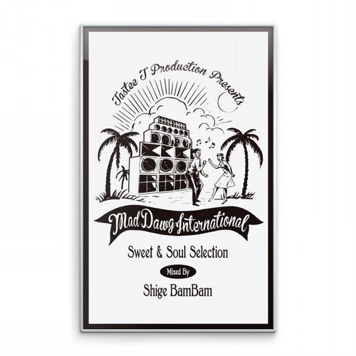MAD DAWG INT'L "Sweet&Soul" Selection【TAPE】- Shige BamBam
